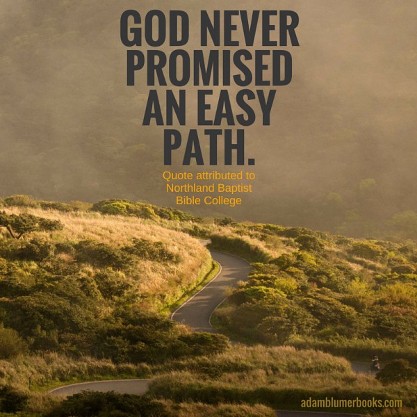 God Never Promised an Easy Path - Adam Blumer